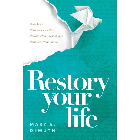 Mary E. Demuth Other - Restory Your Life: How Jesus Reframes Your Past, Rewrites Your Present, and Rede